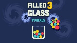 Filled Glass 3 Portals Puzzle Game