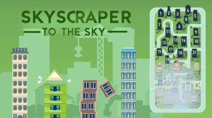 Skyscraper to the Sky: Puzzle Building Game - Puzzle Game